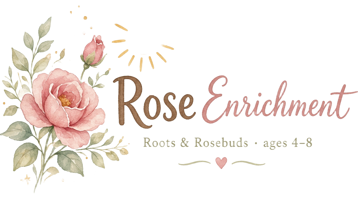 Rose Enrichment — Roots & Rosebuds, ages 4–8
